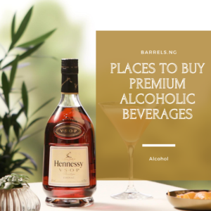 Places to buy premium alcoholic beverages in Lagos Nigeria