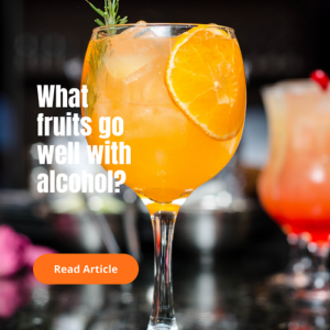 What fruits do well with alcohol? Better fruits for better drinks