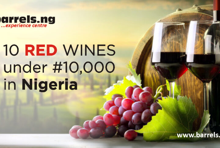 10 Red Wines in Nigeria under 10,000 naira