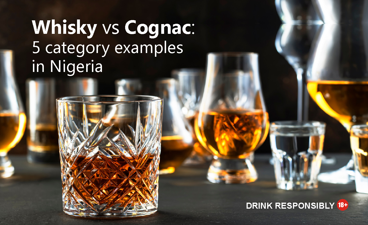 WHISKY VS COGNAC: 5 CATEGORY EXAMPLES IN NIGERIA