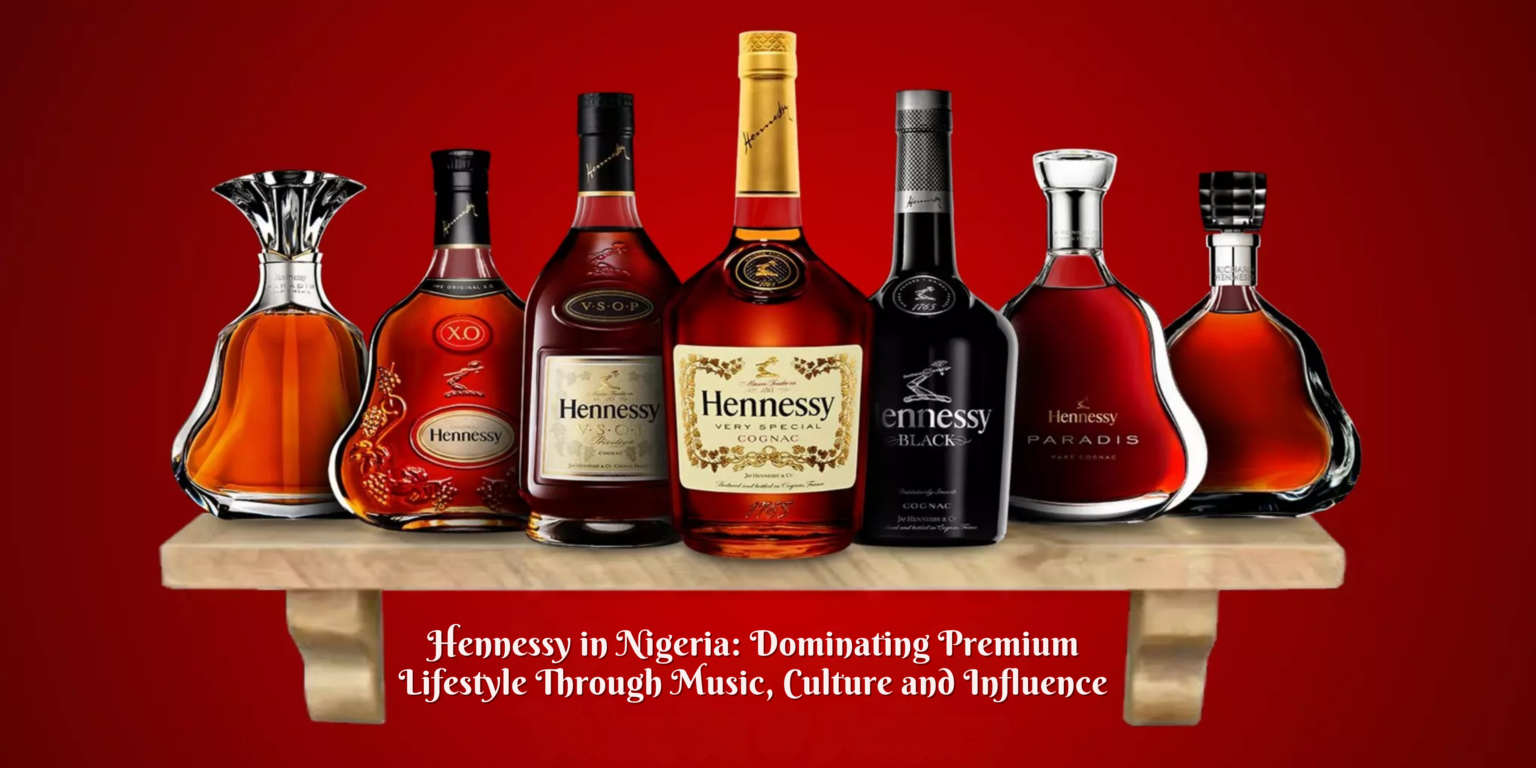 Hennessy in Nigeria: Dominating Premium Lifestyle Through Music, Culture and Influence